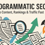 How Programmatic SEO Can Scale Your Website Traffic Faster Than Traditional SEO?