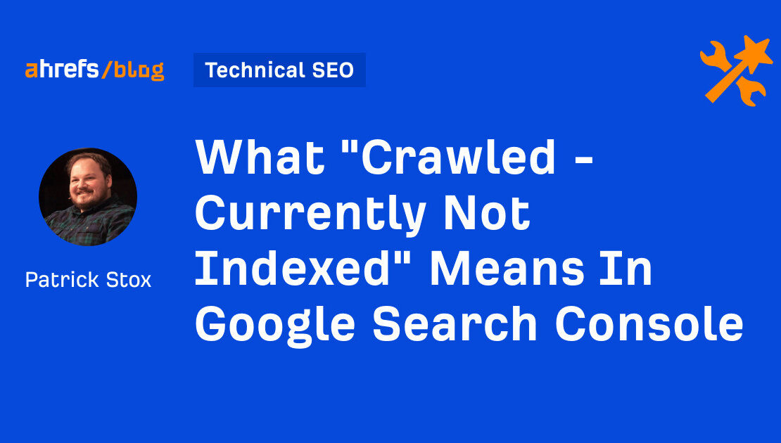 Why Google Crawled Currently Not Indexed Pages