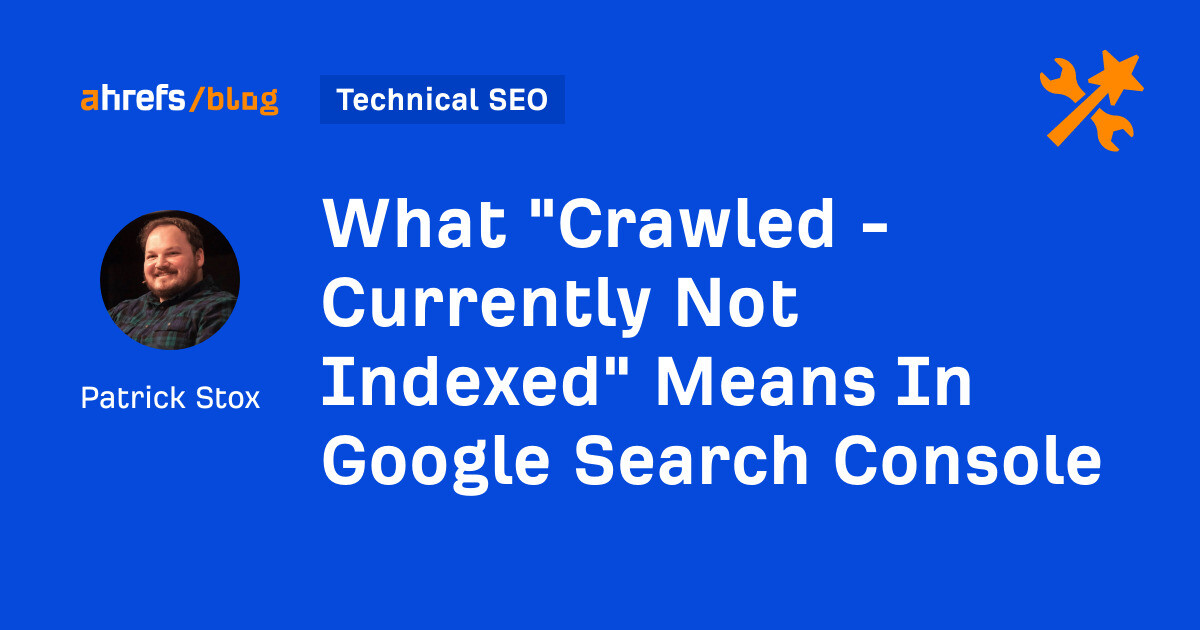 Why Google Crawled Currently Not Indexed Pages